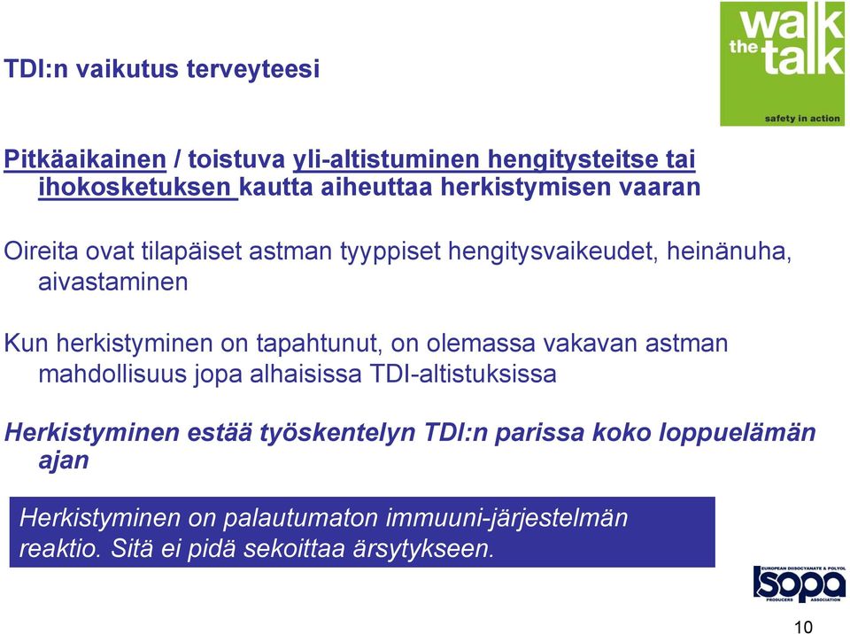 on tapahtunut, on olemassa vakavan astman mahdollisuus jopa alhaisissa TDI-altistuksissa Herkistyminen estää työskentelyn