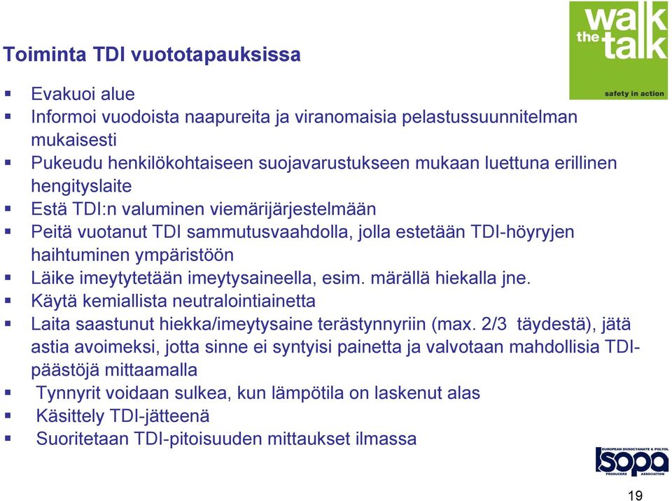 imeytysaineella, esim. märällä hiekalla jne. Käytä kemiallista neutralointiainetta Laita saastunut hiekka/imeytysaine terästynnyriin (max.