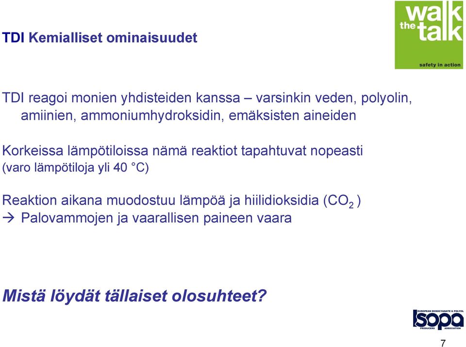 reaktiot tapahtuvat nopeasti (varo lämpötiloja yli 40 C) Reaktion aikana muodostuu lämpöä