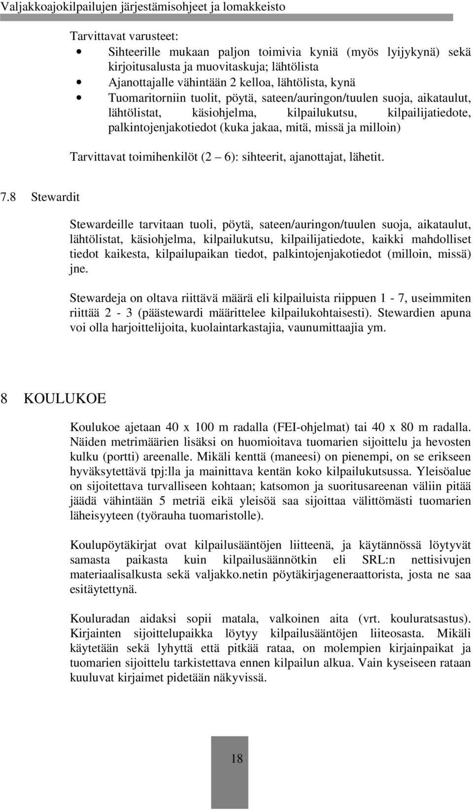 toimihenkilöt (2 6): sihteerit, ajanottajat, lähetit. 7.