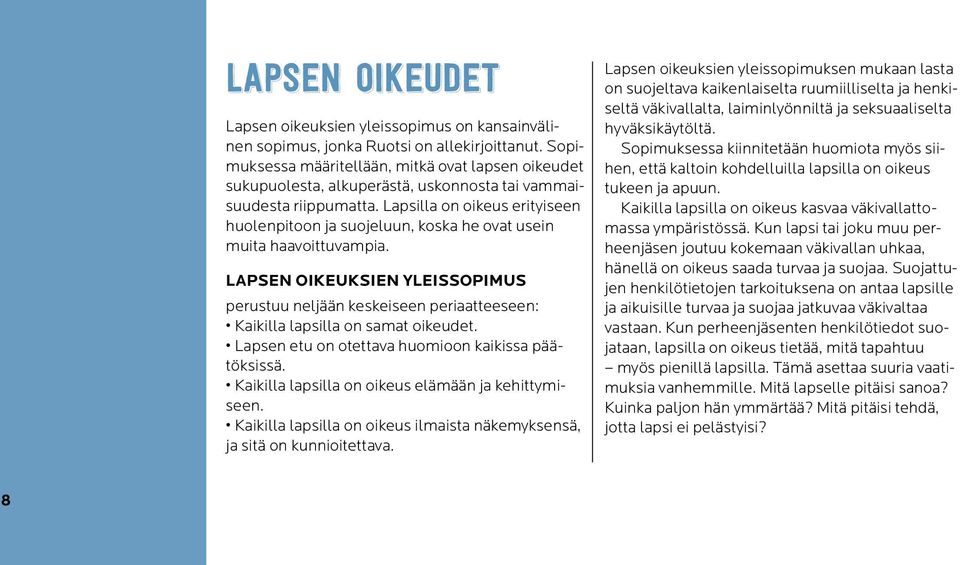 Lapsilla on oikeus erityiseen huolenpitoon ja suojeluun, koska he ovat usein muita haavoittuvampia.