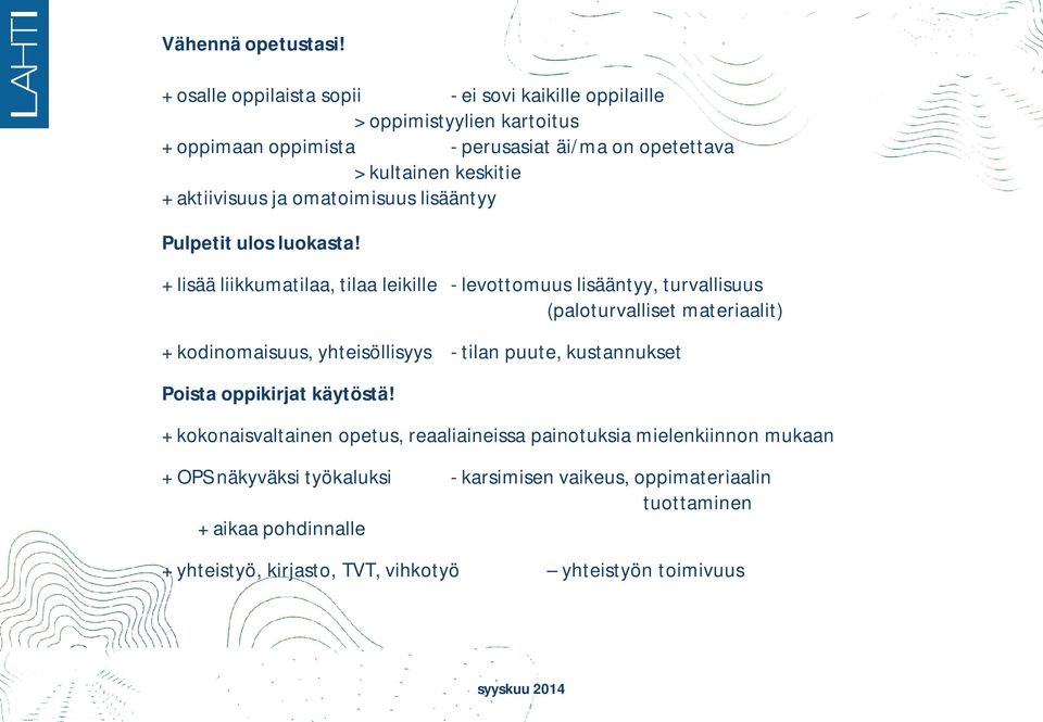 aktiivisuus ja omatoimisuus lisääntyy Pulpetit ulos luokasta!