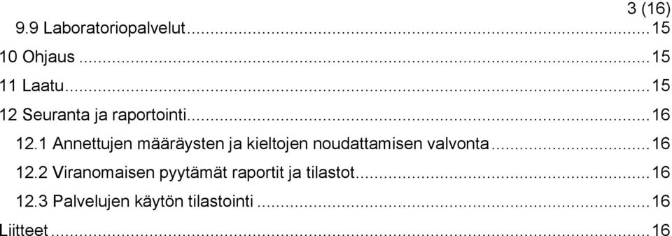 1 Annettujen määräysten ja kieltojen noudattamisen valvonta... 16 12.