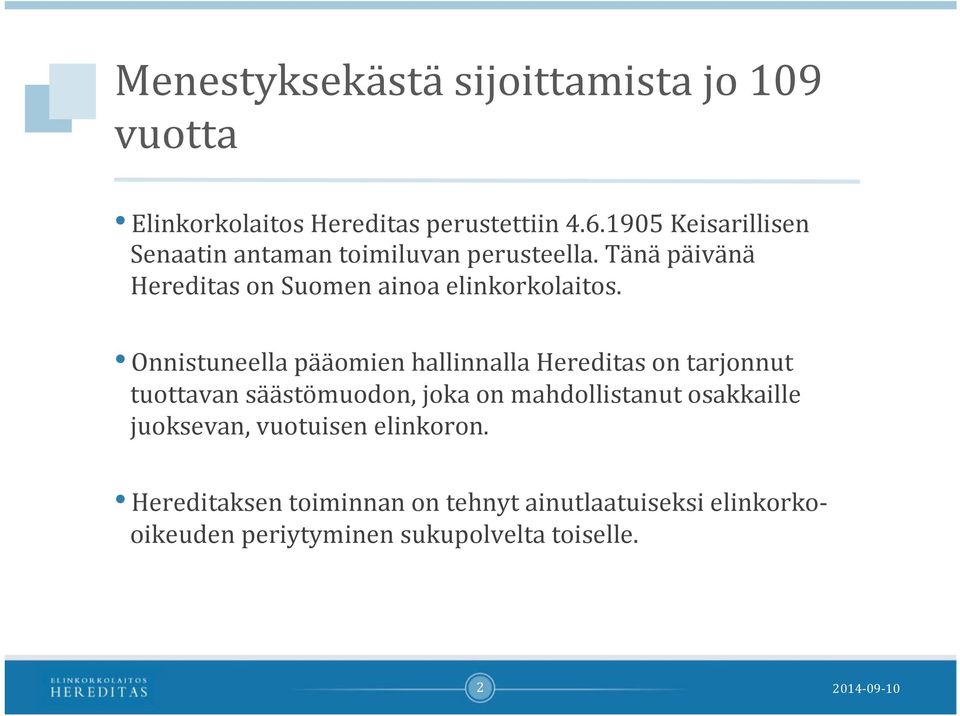 Onnistuneella pääomien hallinnalla Hereditas on tarjonnut tuottavan säästömuodon, joka on mahdollistanut