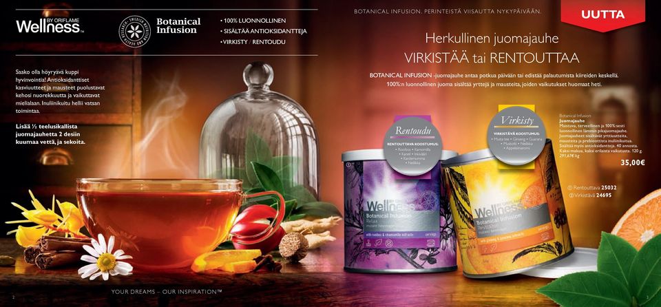 Herkullinen juomajauhe VIRKISTÄÄ tai RENTOUTTAA Rentoudu RENTOUTTAVA KOOSTUMUS: Rooibos Kamomilla Kaneli Inkivääri Kardemumma Neilikka Virkisty VIRKISTÄVÄ KOOSTUMUS: Musta tee Ginseng Guarana