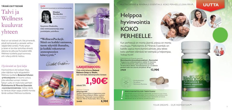 Hyvinvointi on hyvä lahja Hyvinvointia ei ole koskaan liikaa, joten kääräise myös lahjapakettiin Wellness-tuotteita. Botanical Infusion -yrttiuutejuoma on kuuma uutuus, joka vaikuttaa suoraan mieleen.