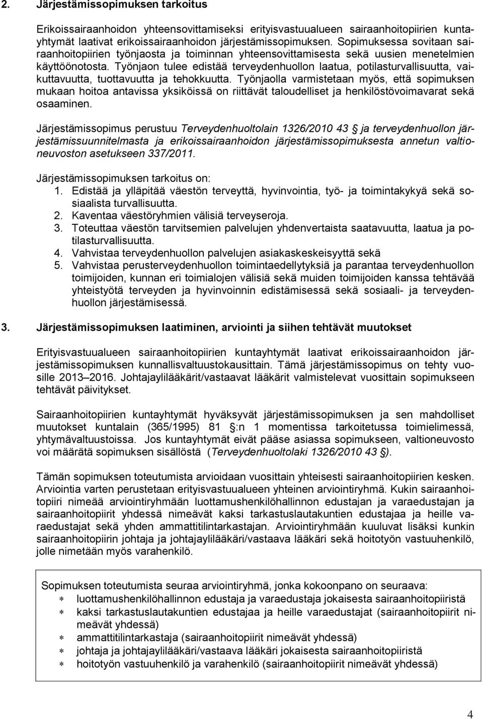 Työnjaon tulee edistää terveydenhuollon laatua, potilasturvallisuutta, vaikuttavuutta, tuottavuutta ja tehokkuutta.