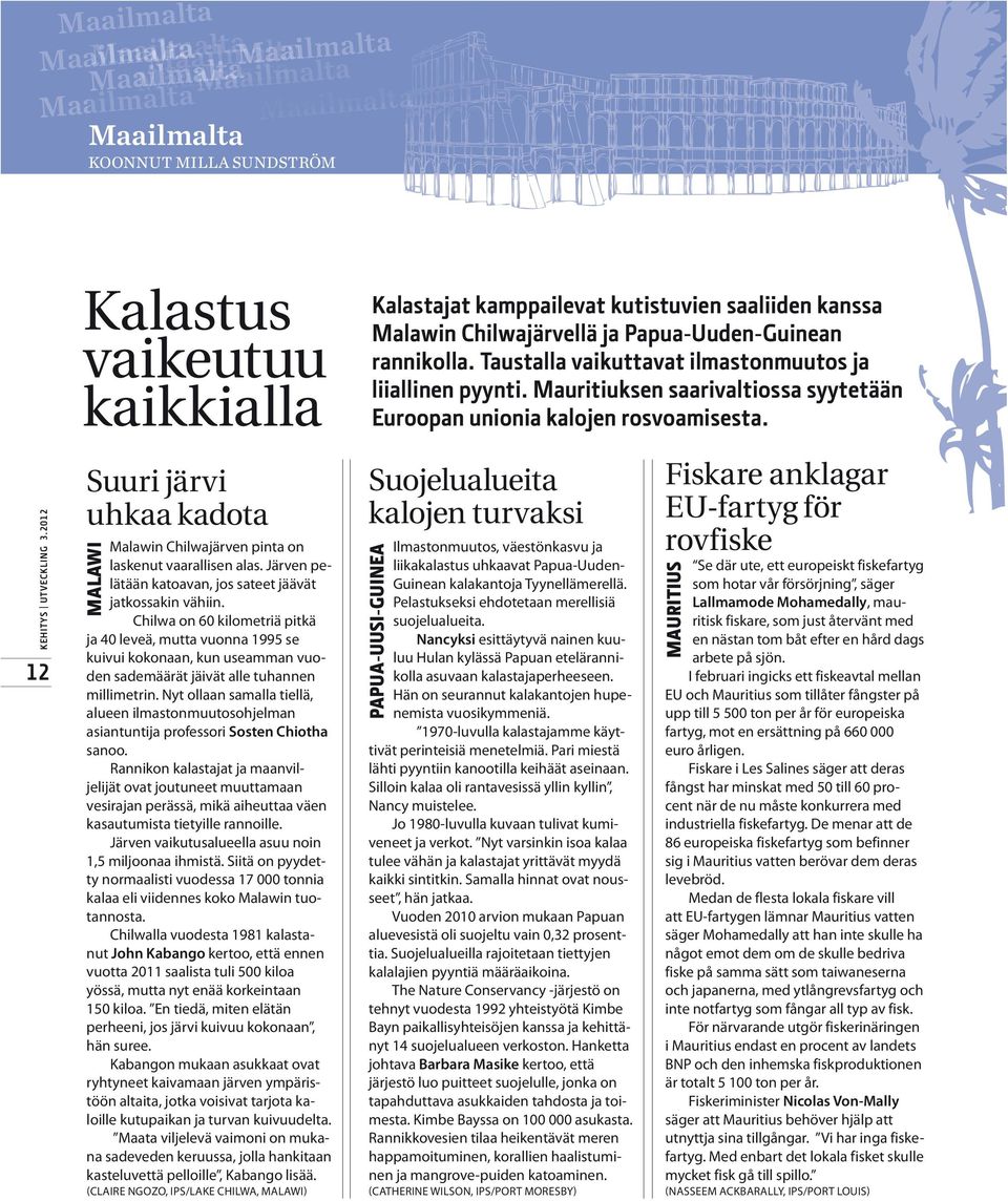 Chilwa on 60 kilometriä pitkä ja 40 leveä, mutta vuonna 1995 se kuivui kokonaan, kun useamman vuoden sademäärät jäivät alle tuhannen millimetrin.