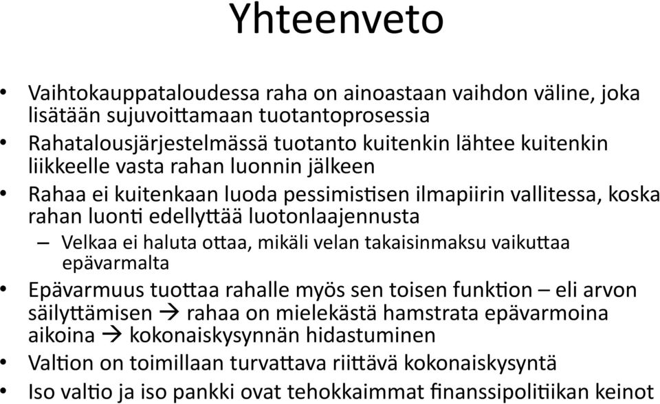 edellyaää luotonlaajennusta Velkaa ei haluta oaaa, mikäli velan takaisinmaksu vaikuaaa epävarmalta Epävarmuus tuoaaa rahalle myös sen toisen funk?