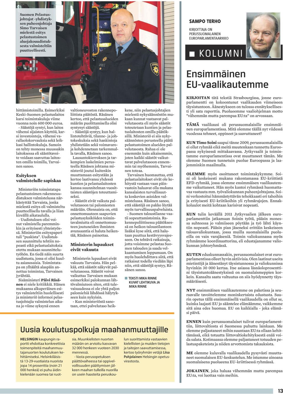 Esimerkiksi Keski-Suomen pelastuslaitos karsi toimintakuluja viime vuonna noin 600 000 euroa.