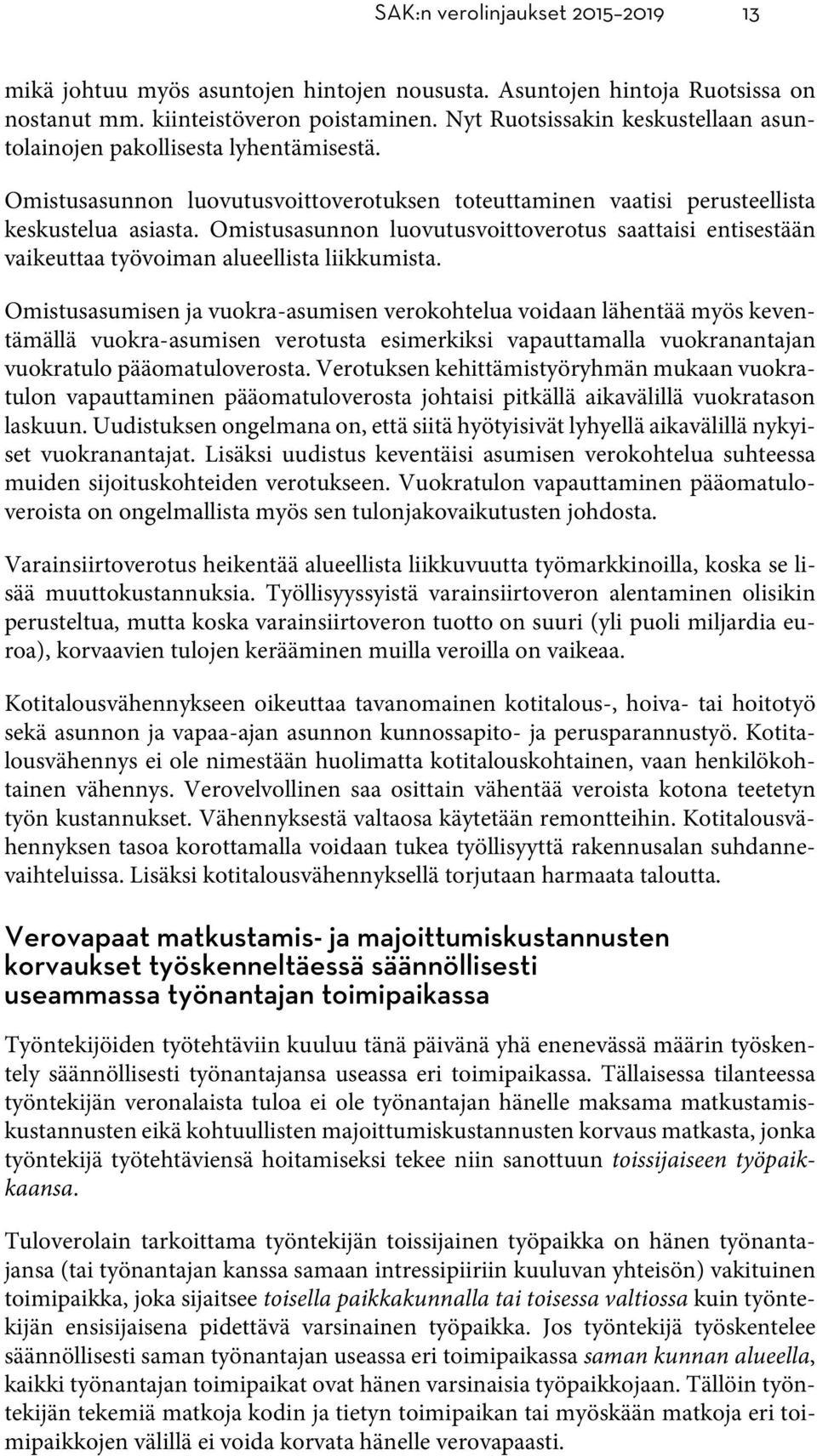 Omistusasunnon luovutusvoittoverotus saattaisi entisestään vaikeuttaa työvoiman alueellista liikkumista.