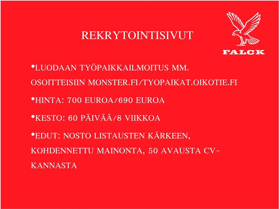 FI HINTA: 700 EUROA/690 EUROA KESTO: 60 PÄIVÄÄ/8