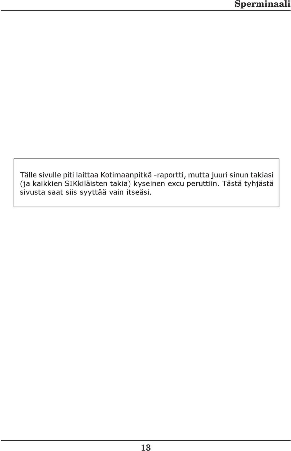 kaikkien SIKkiläisten takia) kyseinen excu