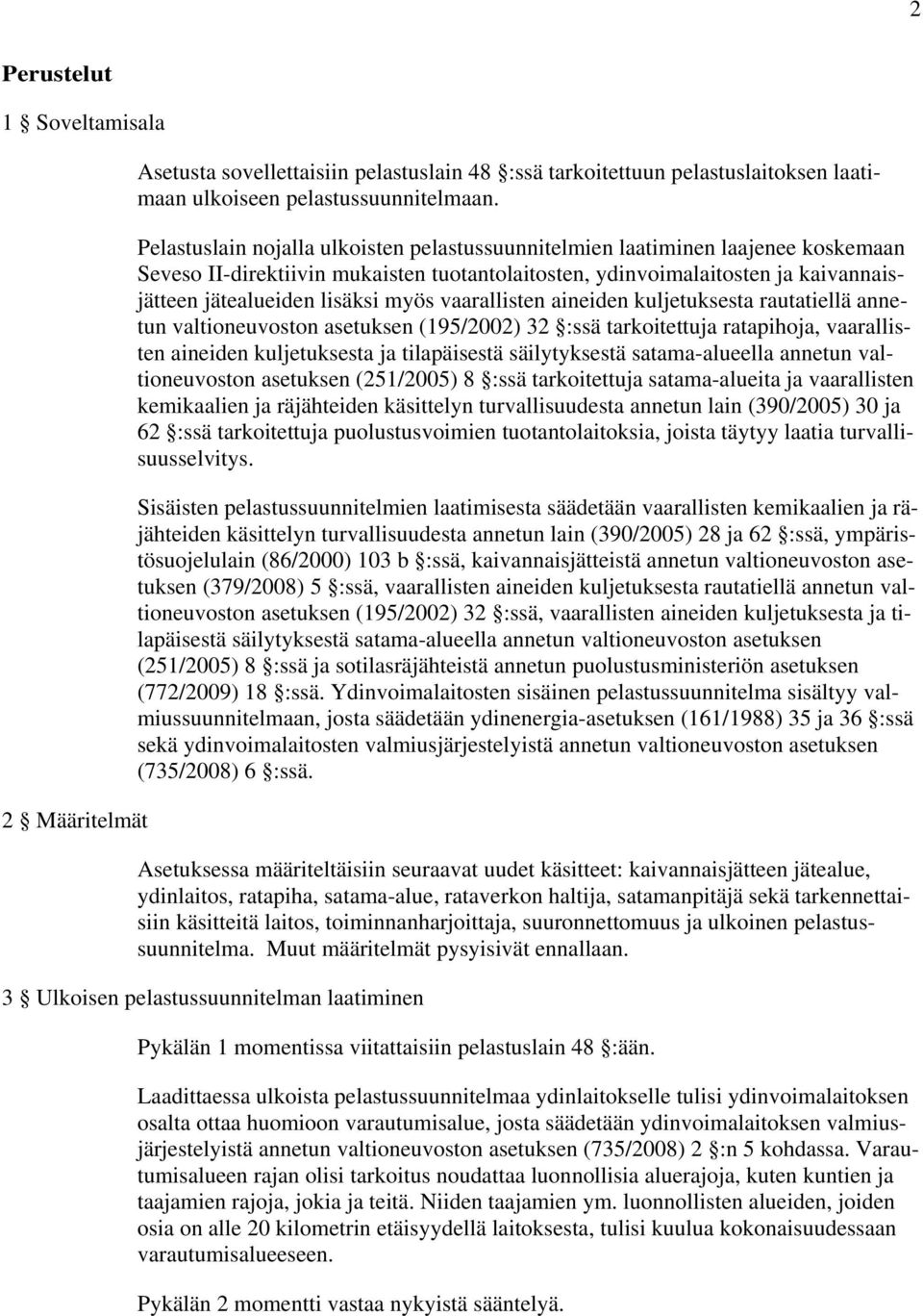 vaarallisten aineiden kuljetuksesta rautatiellä annetun valtioneuvoston asetuksen (195/2002) 32 :ssä tarkoitettuja ratapihoja, vaarallisten aineiden kuljetuksesta ja tilapäisestä säilytyksestä