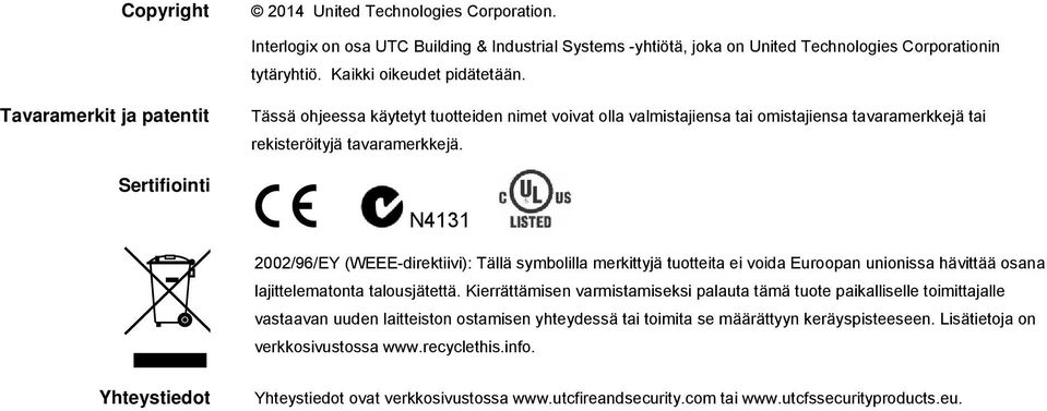 N4131 2002/96/EY (WEEE-direktiivi): Tällä symbolilla merkittyjä tuotteita ei voida Euroopan unionissa hävittää osana lajittelematonta talousjätettä.