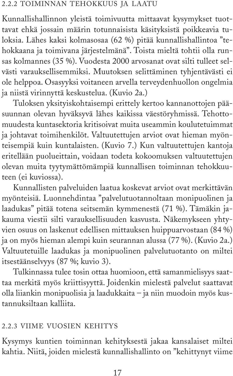 Vuodesta arvosanat ovat silti tulleet selvästi varauksellisemmiksi. Muutoksen selittäminen tyhjentävästi ei ole helppoa.