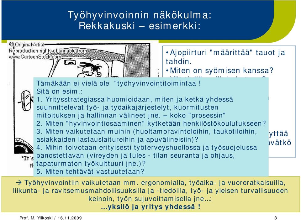 kuormitusten mitoituksen ja hallinnan välineet jne. Kiire koko "prosessin" on ja kallis kuorma 2. Miten "hyvinvointiosaaminen" kytketään vastuulla henkilöstökoulutukseen? 3.