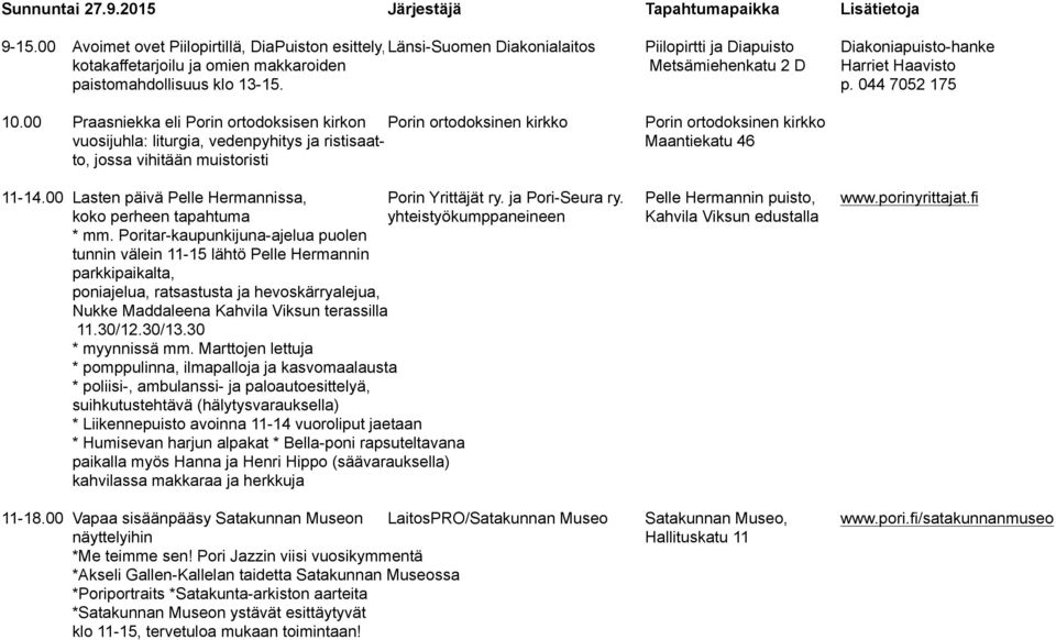 Haavisto paistomahdollisuus klo 13-15. p. 044 7052 175 10.