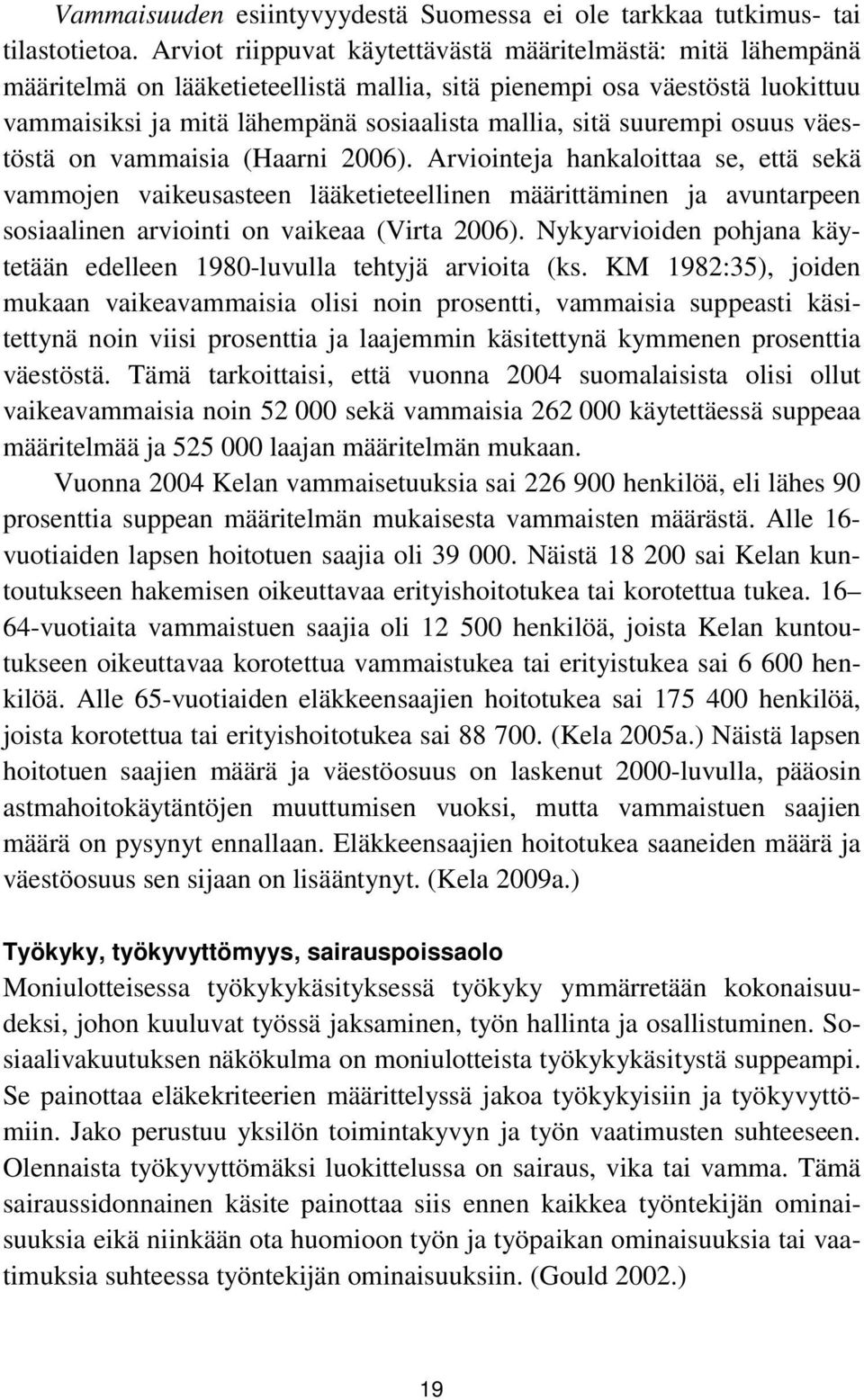 suurempi osuus väestöstä on vammaisia (Haarni 2006).