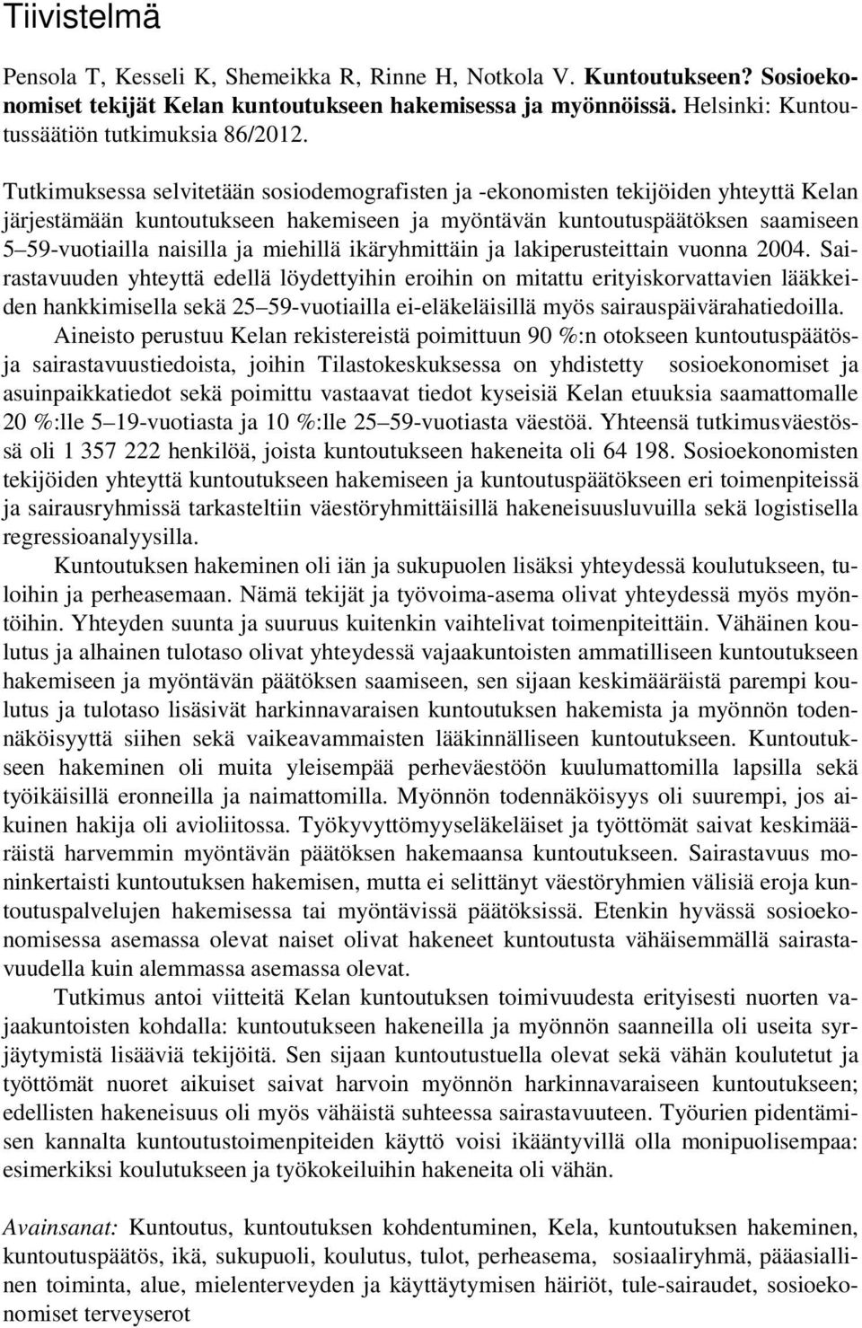 miehillä ikäryhmittäin ja lakiperusteittain vuonna 2004.