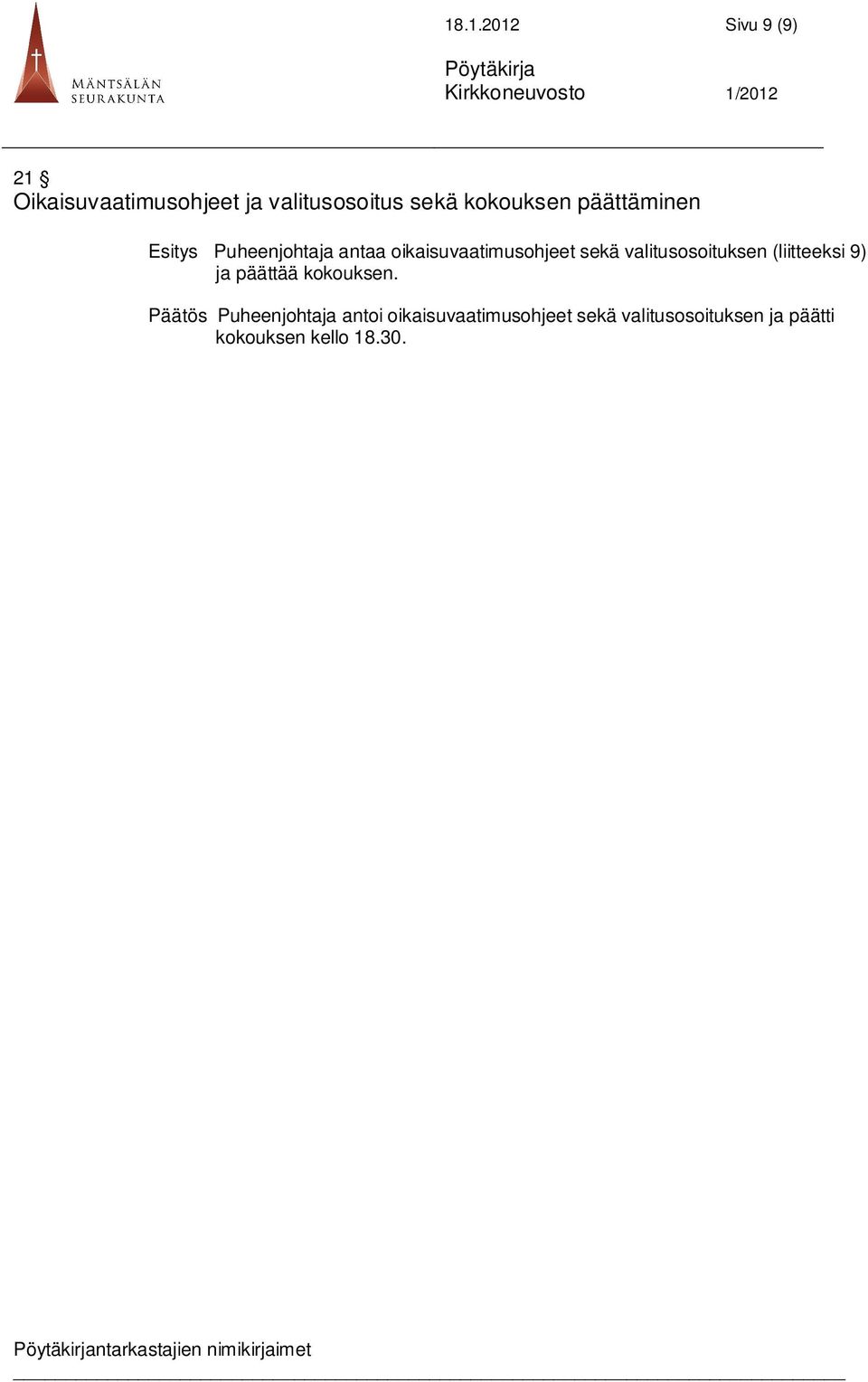 valitusosoituksen (liitteeksi 9) ja päättää kokouksen.