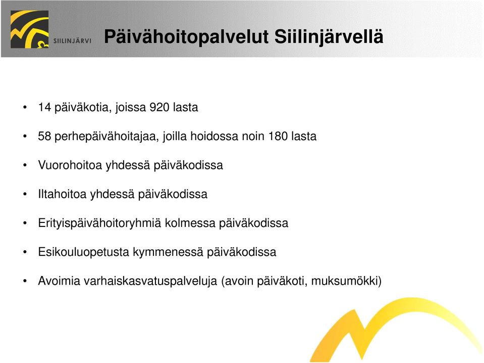 Iltahoitoa yhdessä päiväkodissa Erityispäivähoitoryhmiä kolmessa päiväkodissa