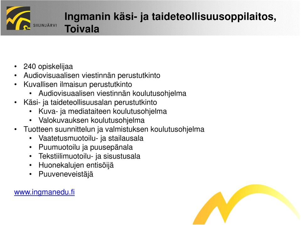 mediataiteen koulutusohjelma Valokuvauksen koulutusohjelma Tuotteen suunnittelun ja valmistuksen koulutusohjelma