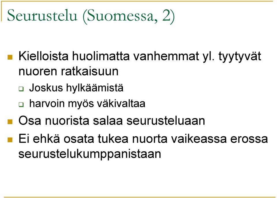 myös väkivaltaa Osa nuorista salaa seurusteluaan Ei ehkä