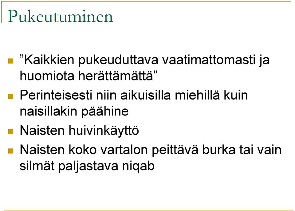 miehillä kuin naisillakin päähine Naisten huivinkäyttö