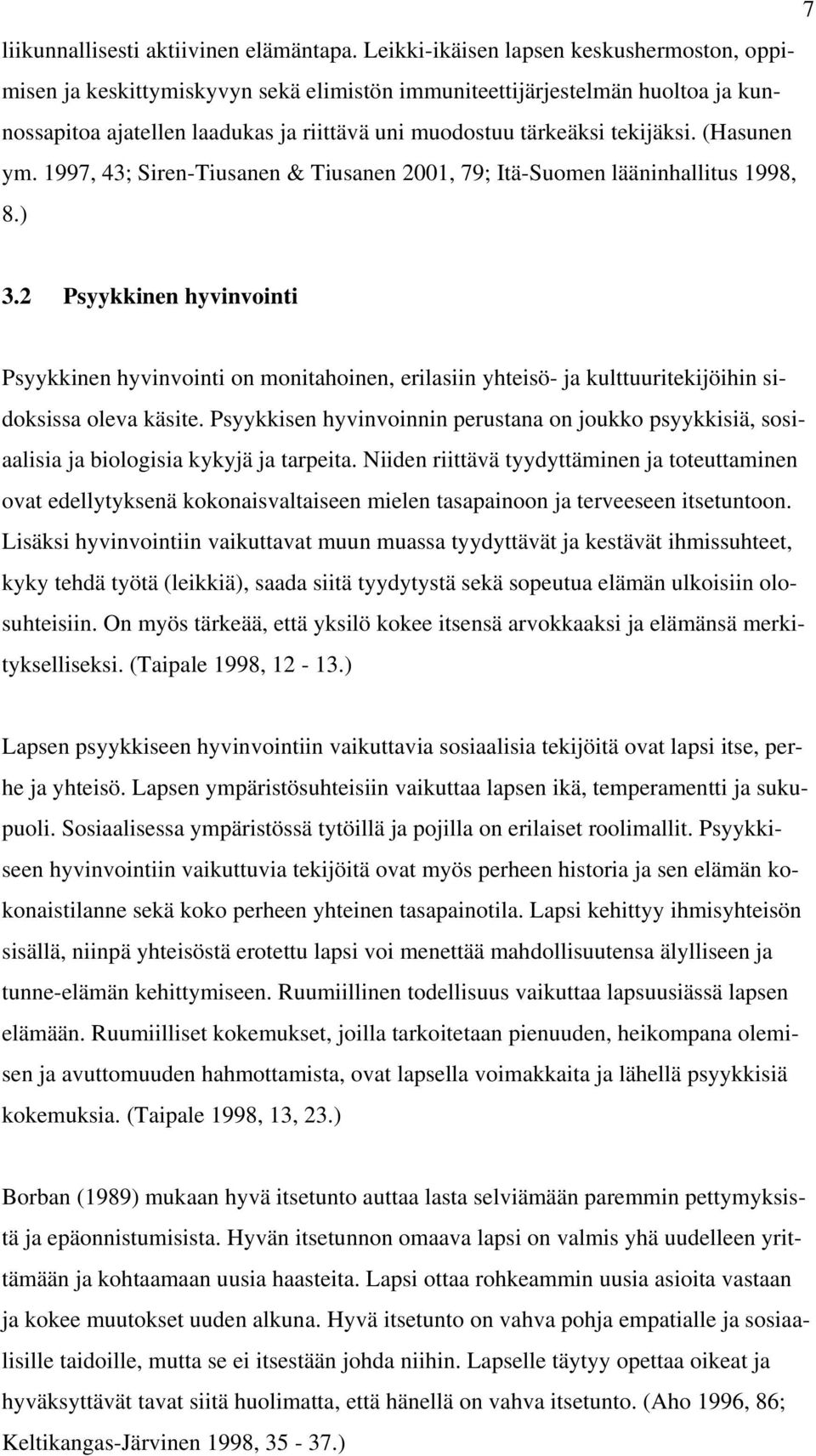 (Hasunen ym. 1997, 43; Siren-Tiusanen & Tiusanen 2001, 79; Itä-Suomen lääninhallitus 1998, 8.) 3.