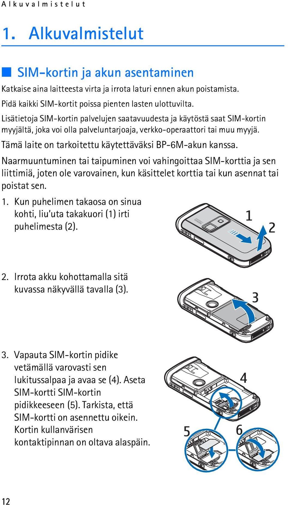 Tämä laite on tarkoitettu käytettäväksi BP-6M-akun kanssa.