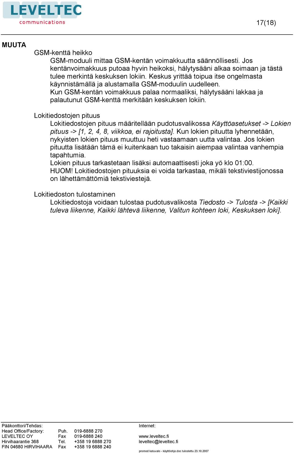 Keskus yrittää toipua itse ongelmasta käynnistämällä ja alustamalla GSM-moduulin uudelleen.