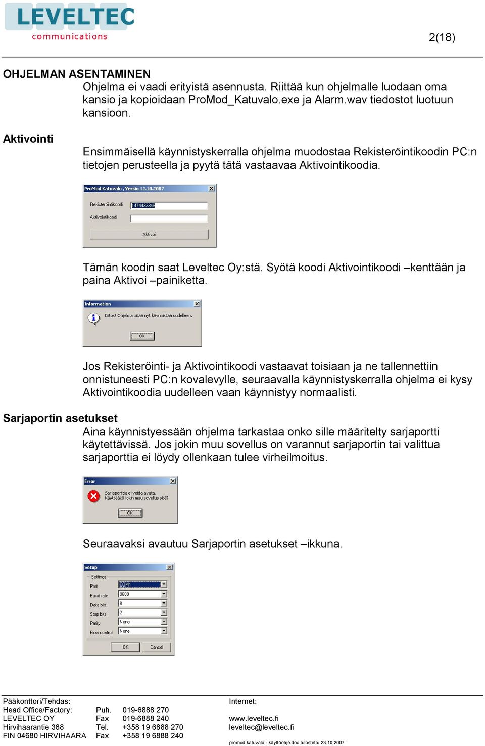 Syötä koodi Aktivointikoodi kenttään ja paina Aktivoi painiketta.