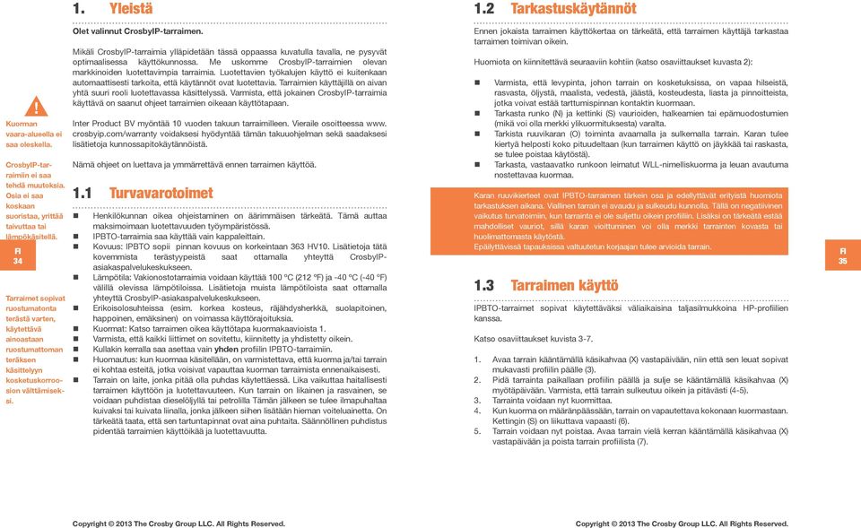 Mikäli CrosbyIP-tarraimia ylläpidetään tässä oppaassa kuvatulla tavalla, ne pysyvät optimaalisessa käyttökunnossa. Me uskomme CrosbyIP-tarraimien olevan markkinoiden luotettavimpia tarraimia.