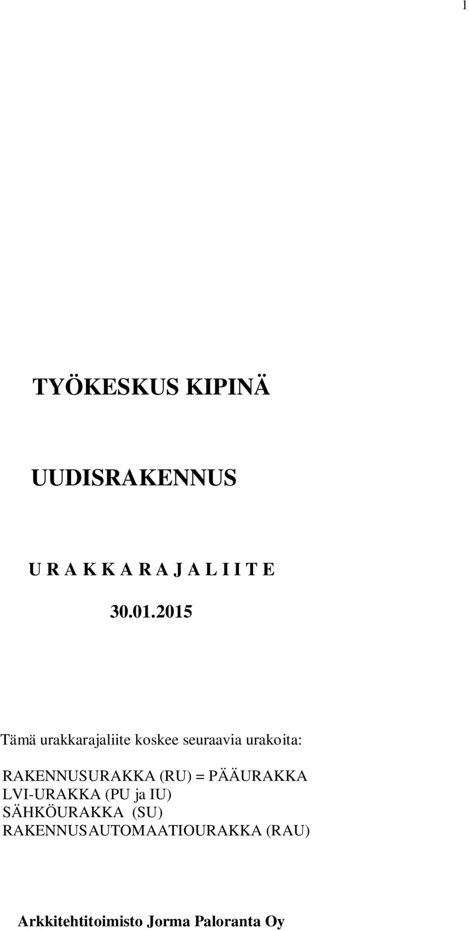 2015 Tämä urakkarajaliite koskee seuraavia urakoita: