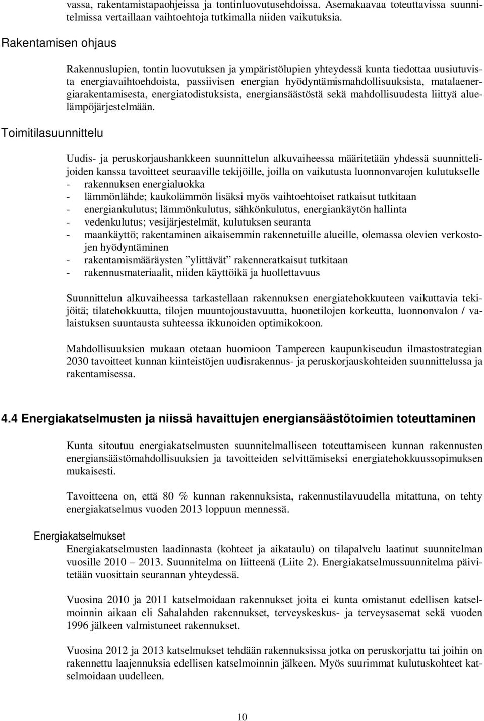 energiatodistuksista, energiansäästöstä sekä mahdollisuudesta liittyä aluelämpöjärjestelmään.