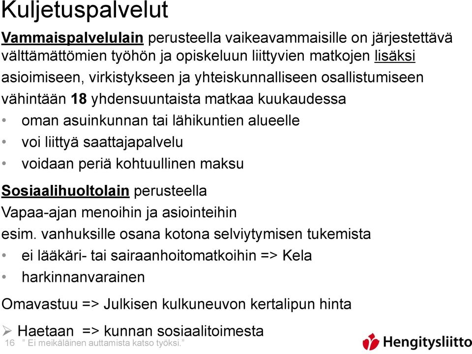 voidaan periä kohtuullinen maksu Sosiaalihuoltolain perusteella Vapaa-ajan menoihin ja asiointeihin esim.