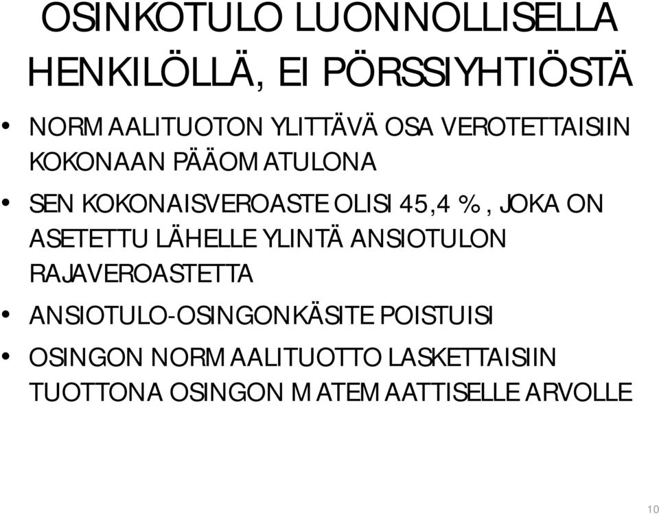 ON ASETETTU LÄHELLE YLINTÄ ANSIOTULON RAJAVEROASTETTA ANSIOTULO-OSINGONKÄSITE