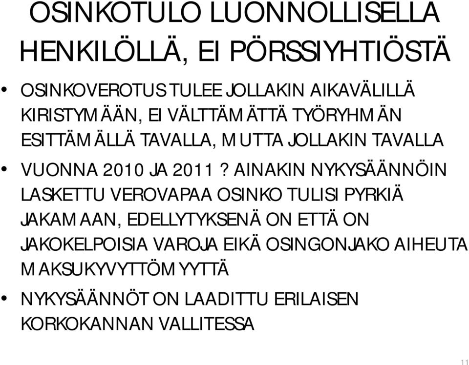 AINAKIN NYKYSÄÄNNÖIN LASKETTU VEROVAPAA OSINKO TULISI PYRKIÄ JAKAMAAN, EDELLYTYKSENÄ ON ETTÄ ON