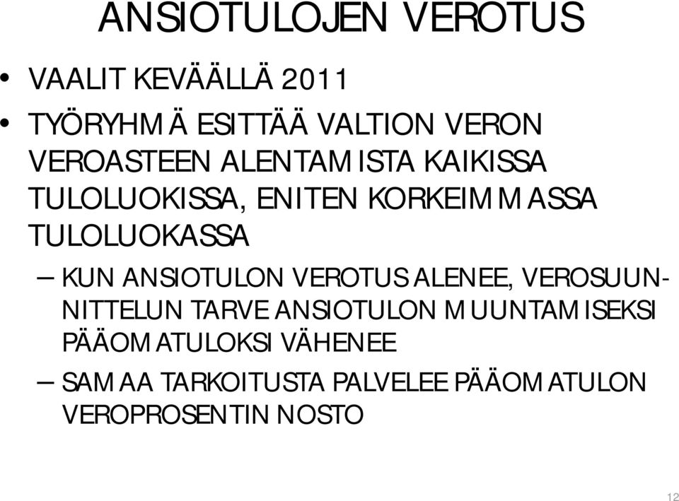 KUN ANSIOTULON VEROTUS ALENEE, VEROSUUN- NITTELUN TARVE ANSIOTULON