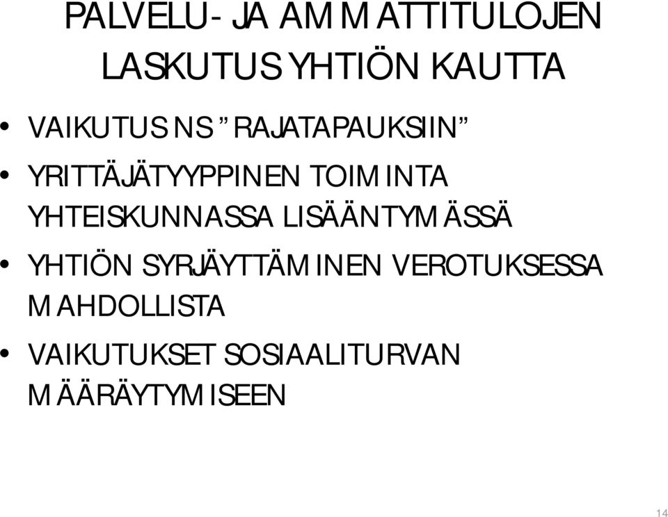 YHTEISKUNNASSA LISÄÄNTYMÄSSÄ YHTIÖN SYRJÄYTTÄMINEN