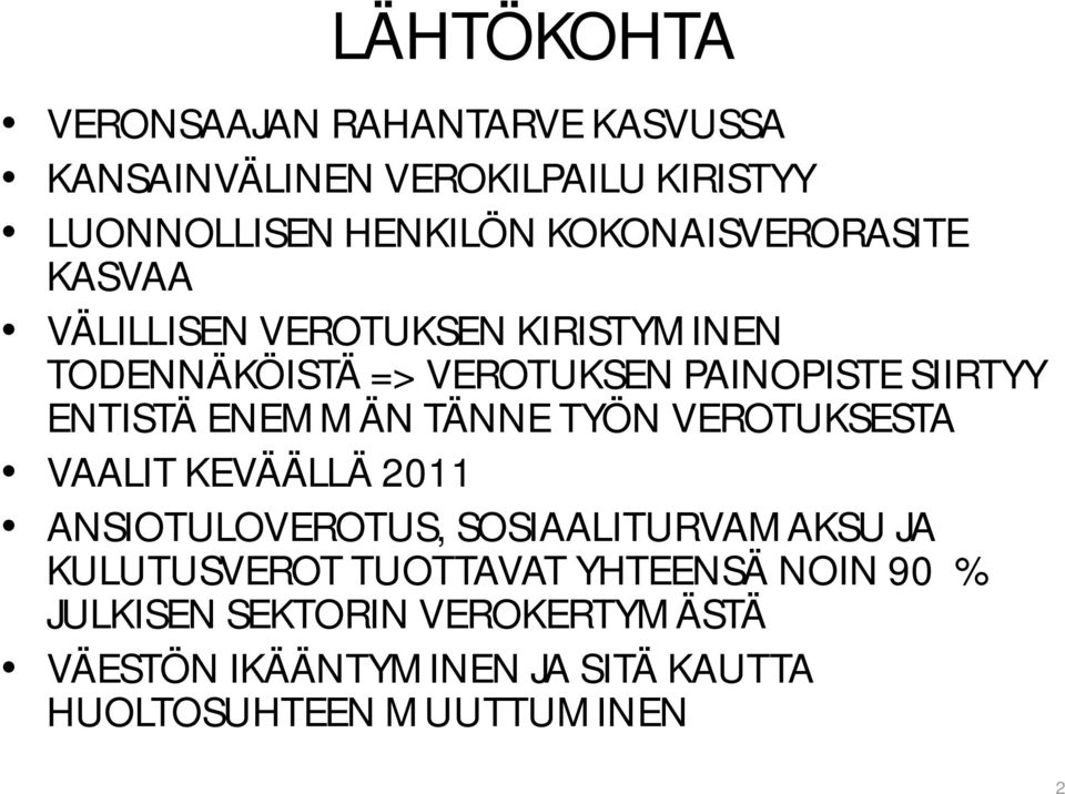 ENTISTÄ ENEMMÄN TÄNNE TYÖN VEROTUKSESTA VAALIT KEVÄÄLLÄ 2011 ANSIOTULOVEROTUS, SOSIAALITURVAMAKSU JA