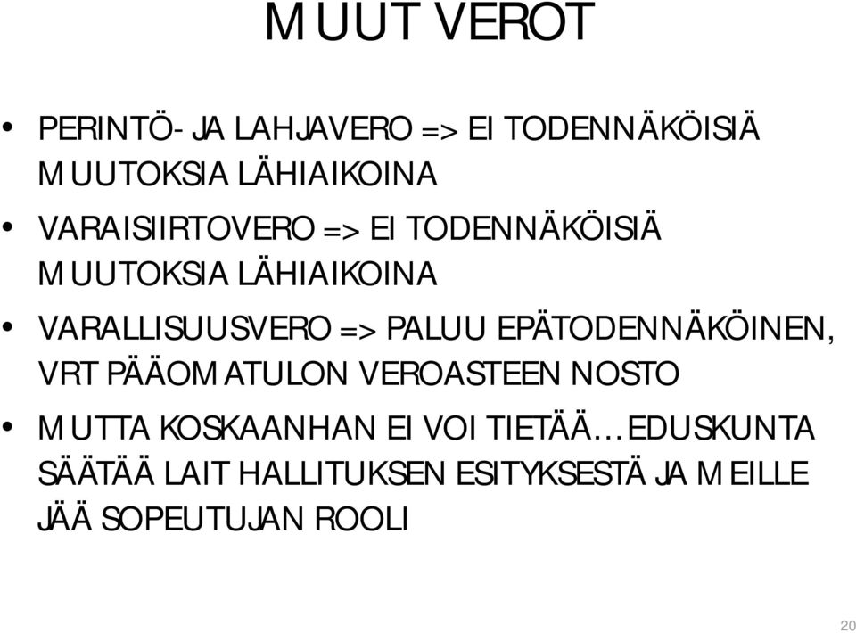 PALUU EPÄTODENNÄKÖINEN, VRT PÄÄOMATULON VEROASTEEN NOSTO MUTTA KOSKAANHAN EI