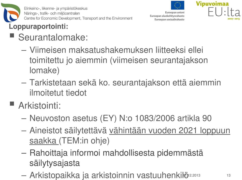 seurantajakson että aiemmin ilmoitetut it t t tiedot t Arkistointi: Neuvoston asetus (EY) N:o 1083/2006 artikla 90