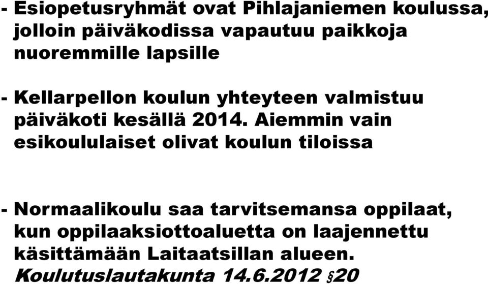 Aiemmin vain esikoululaiset olivat koulun tiloissa - Normaalikoulu saa tarvitsemansa