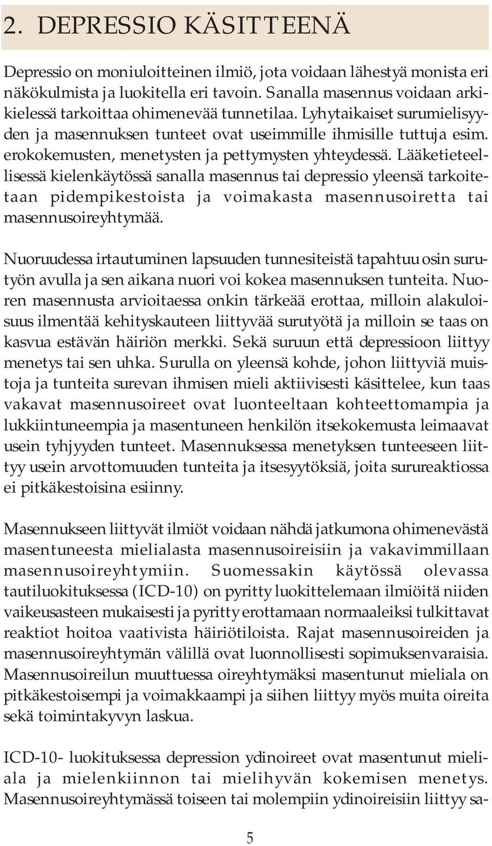 erokokemusten, menetysten ja pettymysten yhteydessä.