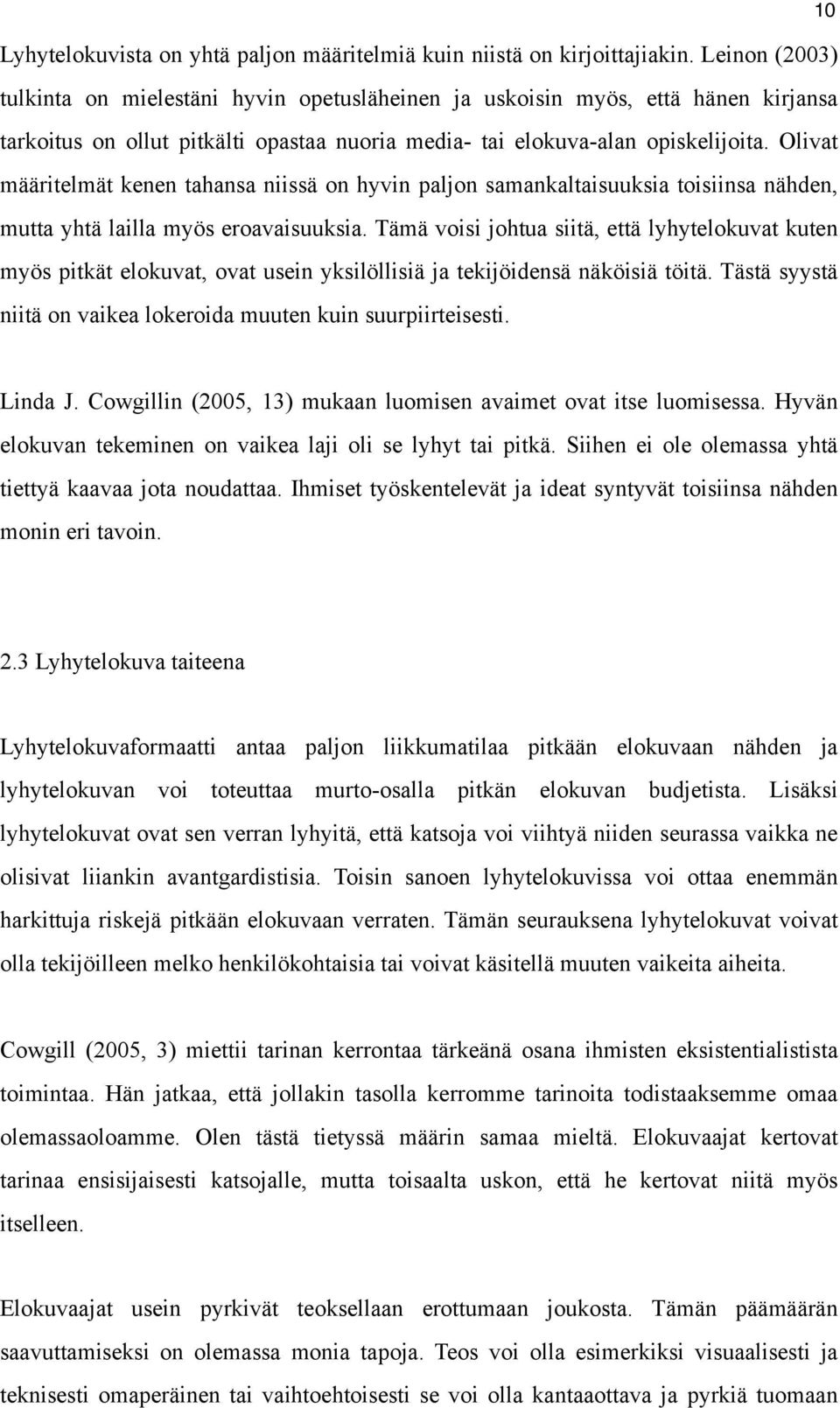 Olivat määritelmät kenen tahansa niissä on hyvin paljon samankaltaisuuksia toisiinsa nähden, mutta yhtä lailla myös eroavaisuuksia.