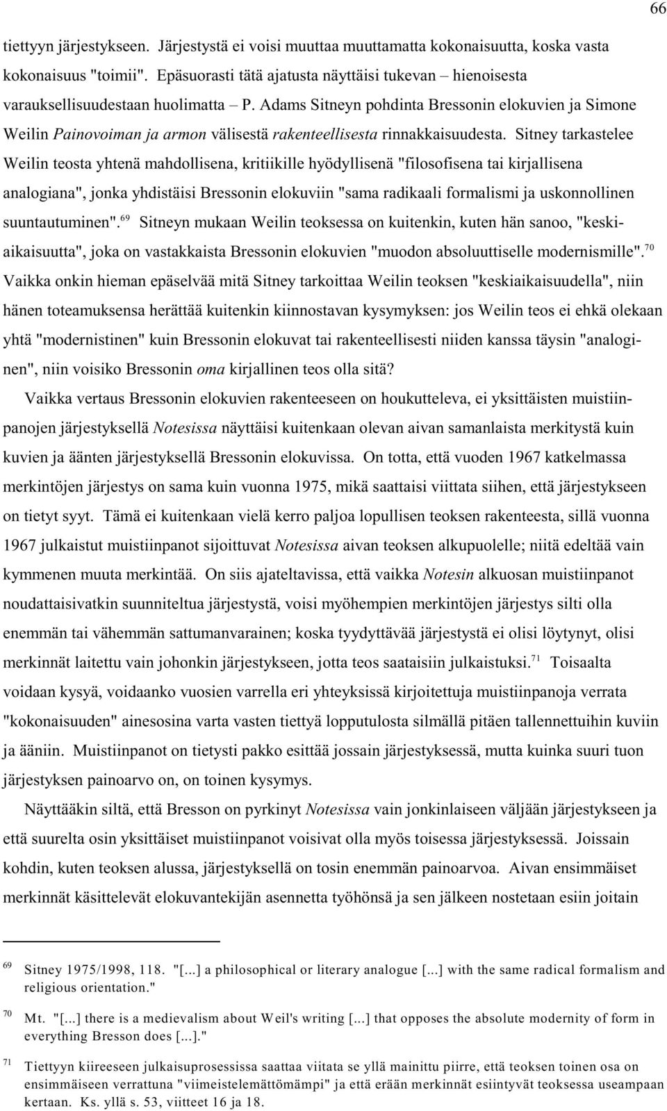 Adams Sitneyn pohdinta Bressonin elokuvien ja Simone Weilin Painovoiman ja armon välisestä rakenteellisesta rinnakkaisuudesta.