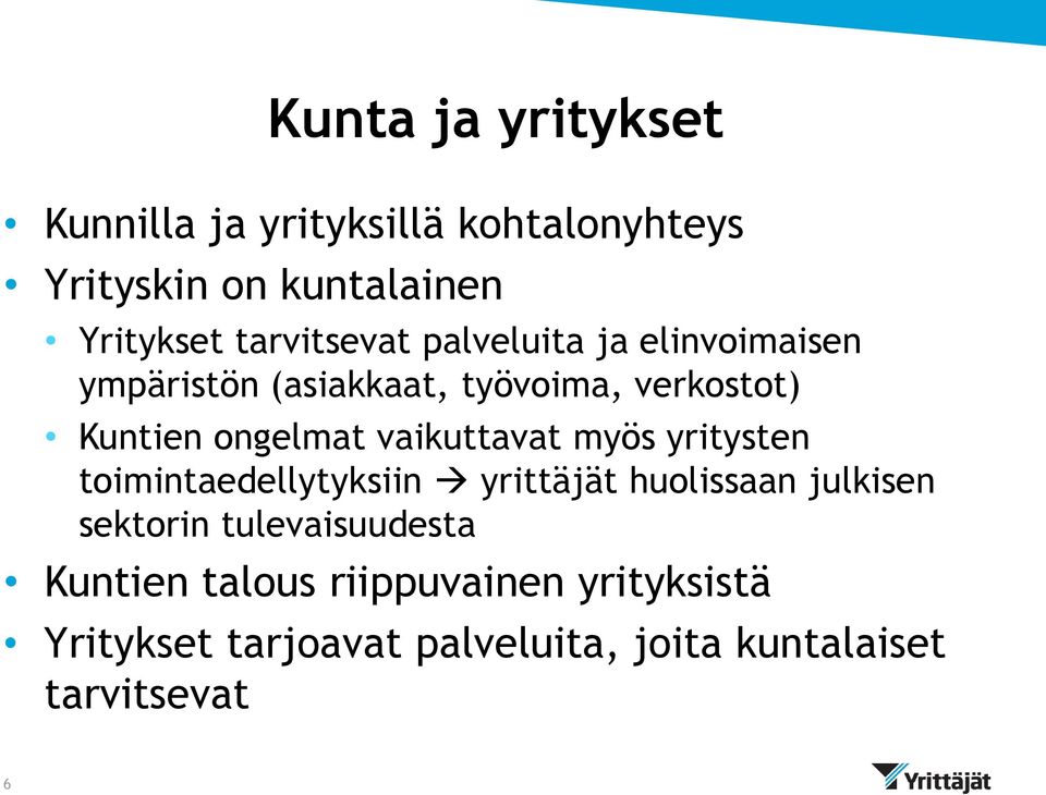 vaikuttavat myös yritysten toimintaedellytyksiin yrittäjät huolissaan julkisen sektorin