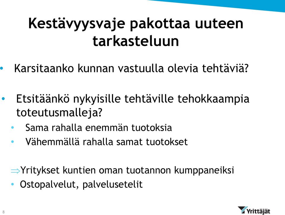 Etsitäänkö nykyisille tehtäville tehokkaampia toteutusmalleja?